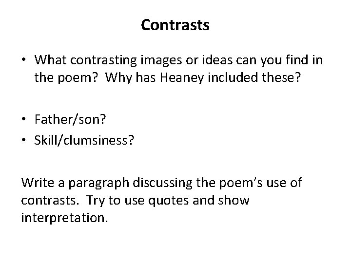 Contrasts • What contrasting images or ideas can you find in the poem? Why