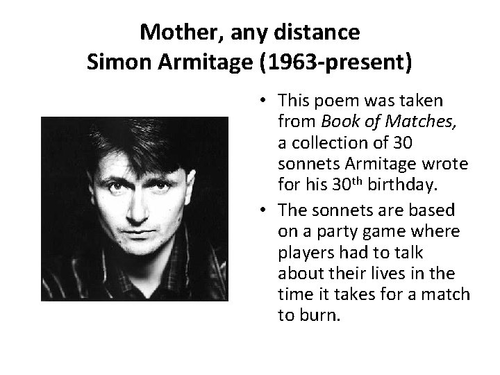 Mother, any distance Simon Armitage (1963 -present) • This poem was taken from Book