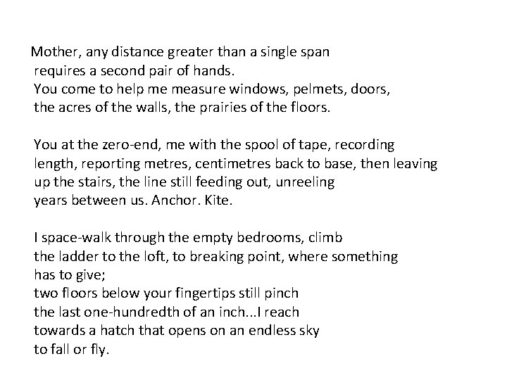 Mother, any distance greater than a single span requires a second pair of hands.