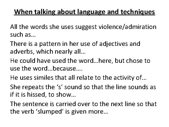 When talking about language and techniques All the words she uses suggest violence/admiration such