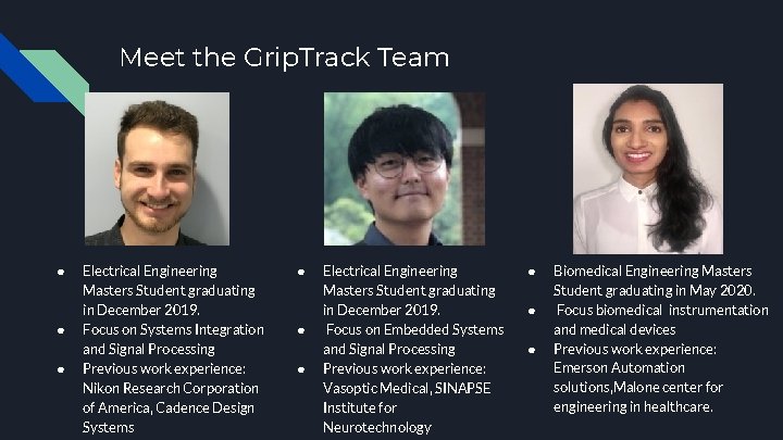 Meet the Grip. Track Team ● ● ● Electrical Engineering Masters Student graduating in