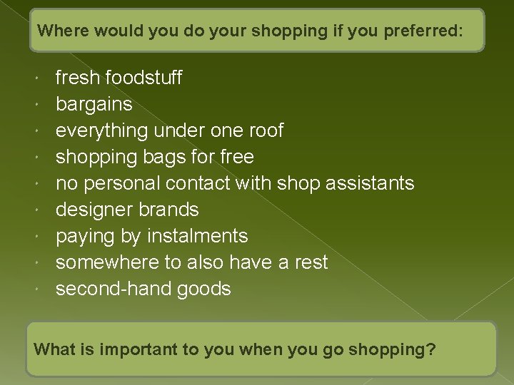 Where would you do your shopping if you preferred: fresh foodstuff bargains everything under