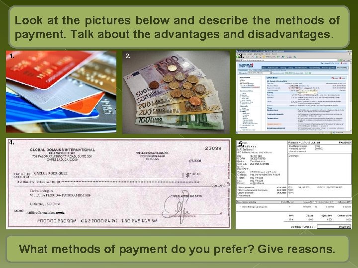 Look at the pictures below and describe the methods of payment. Talk about the