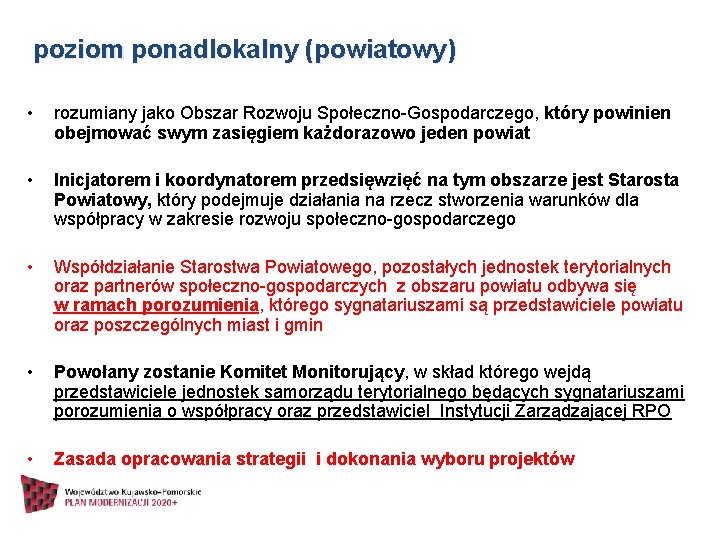 poziom ponadlokalny (powiatowy) • rozumiany jako Obszar Rozwoju Społeczno-Gospodarczego, który powinien obejmować swym zasięgiem