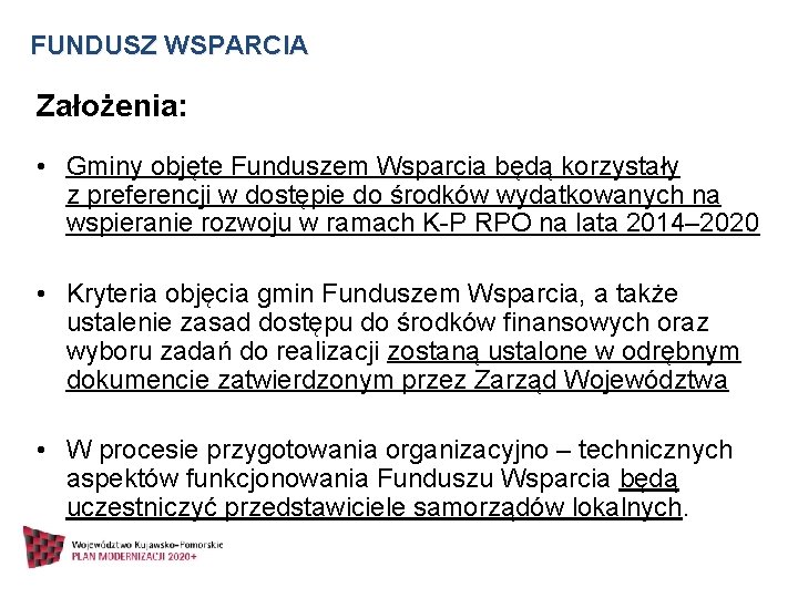 FUNDUSZ WSPARCIA Założenia: • Gminy objęte Funduszem Wsparcia będą korzystały z preferencji w dostępie