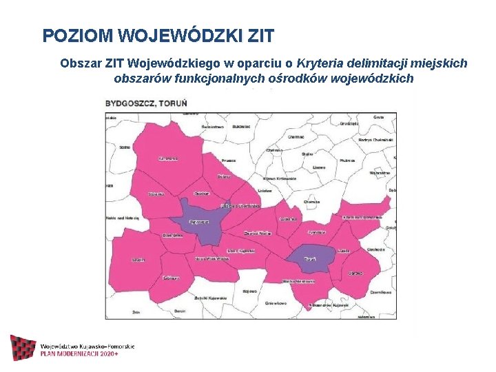 POZIOM WOJEWÓDZKI ZIT Obszar ZIT Wojewódzkiego w oparciu o Kryteria delimitacji miejskich obszarów funkcjonalnych