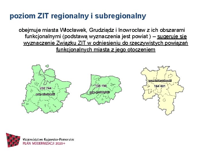poziom ZIT regionalny i subregionalny obejmuje miasta Włocławek, Grudziądz i Inowrocław z ich obszarami