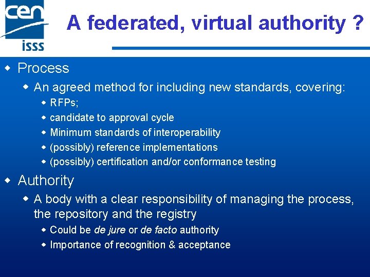 A federated, virtual authority ? w Process w An agreed method for including new