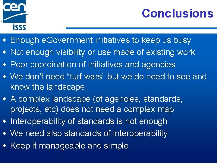 Conclusions w w w w Enough e. Government initiatives to keep us busy Not