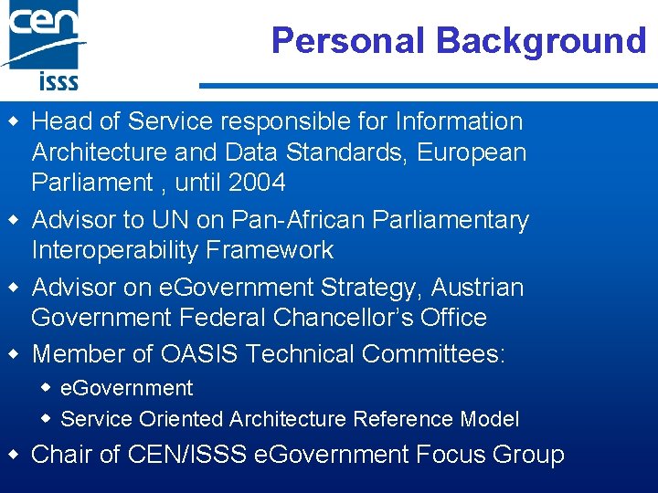 Personal Background w Head of Service responsible for Information Architecture and Data Standards, European