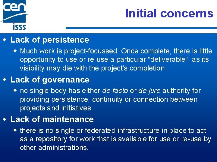 Initial concerns w Lack of persistence w Much work is project-focussed. Once complete, there