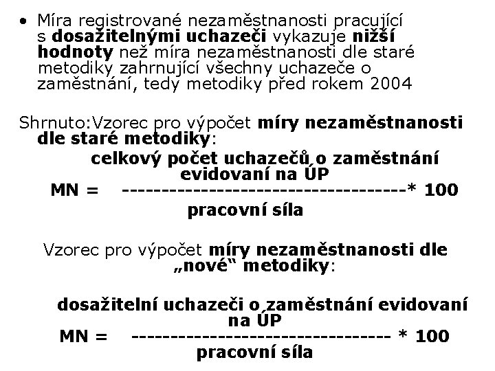  • Míra registrované nezaměstnanosti pracující s dosažitelnými uchazeči vykazuje nižší hodnoty než míra