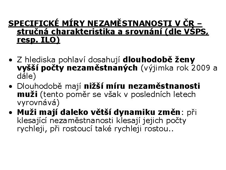 SPECIFICKÉ MÍRY NEZAMĚSTNANOSTI V ČR – stručná charakteristika a srovnání (dle VŠPS, resp. ILO)