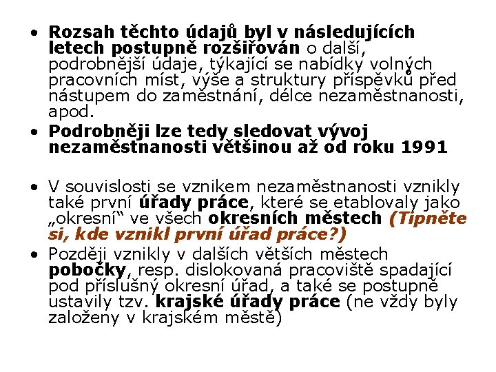  • Rozsah těchto údajů byl v následujících letech postupně rozšiřován o další, podrobnější