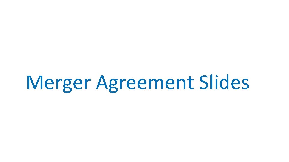 Merger Agreement Slides 