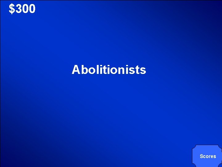 © Mark E. Damon - All Rights Reserved $300 Abolitionists Scores 