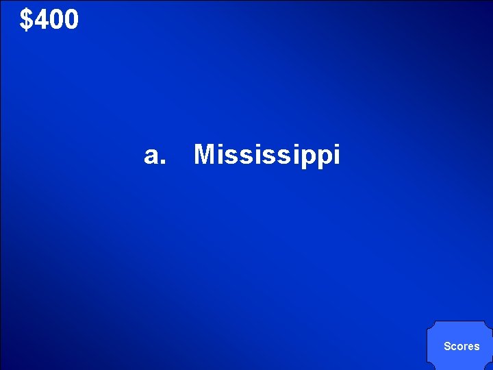 © Mark E. Damon - All Rights Reserved $400 a. Mississippi Scores 