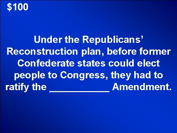 © Mark E. Damon - All Rights Reserved $100 Under the Republicans’ Reconstruction plan,