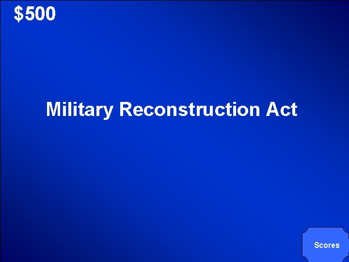 © Mark E. Damon - All Rights Reserved $500 Military Reconstruction Act Scores 