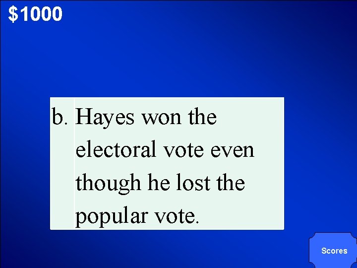 © Mark E. Damon - All Rights Reserved $1000 b. Hayes won the electoral