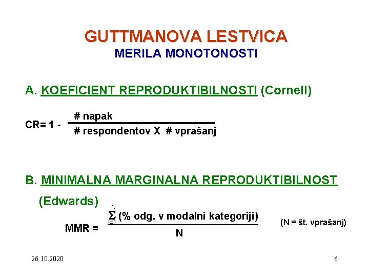 GUTTMANOVA LESTVICA MERILA MONOTONOSTI A. KOEFICIENT REPRODUKTIBILNOSTI (Cornell) CR= 1 - # napak #