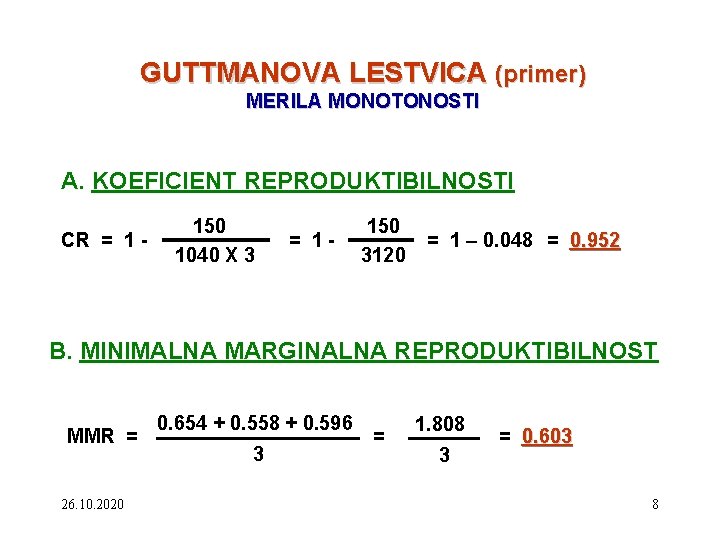 GUTTMANOVA LESTVICA (primer) MERILA MONOTONOSTI A. KOEFICIENT REPRODUKTIBILNOSTI CR = 1 - 150 1040