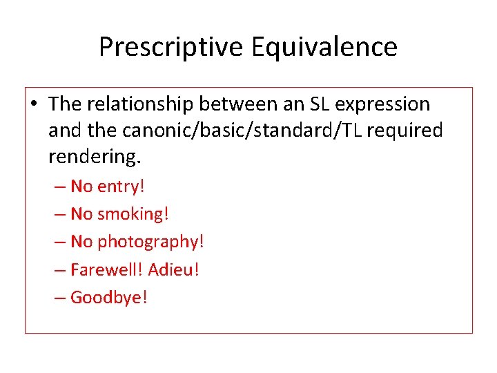 Prescriptive Equivalence • The relationship between an SL expression and the canonic/basic/standard/TL required rendering.