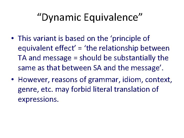 “Dynamic Equivalence” • This variant is based on the ‘principle of equivalent effect’ =