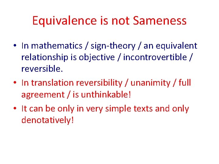 Equivalence is not Sameness • In mathematics / sign-theory / an equivalent relationship is