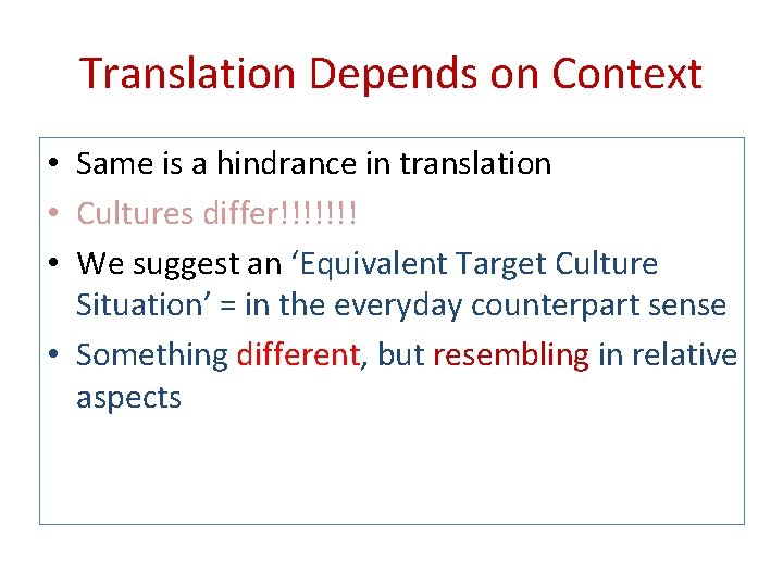 Translation Depends on Context • Same is a hindrance in translation • Cultures differ!!!!!!!