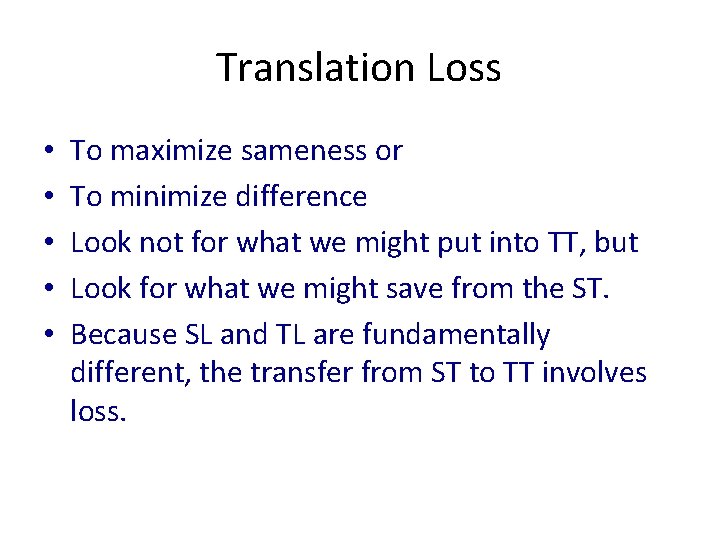 Translation Loss • • • To maximize sameness or To minimize difference Look not