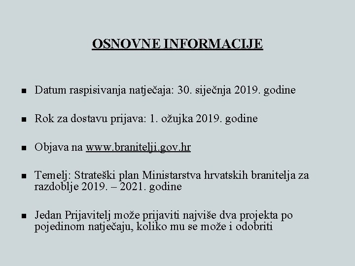 OSNOVNE INFORMACIJE n Datum raspisivanja natječaja: 30. siječnja 2019. godine n Rok za dostavu