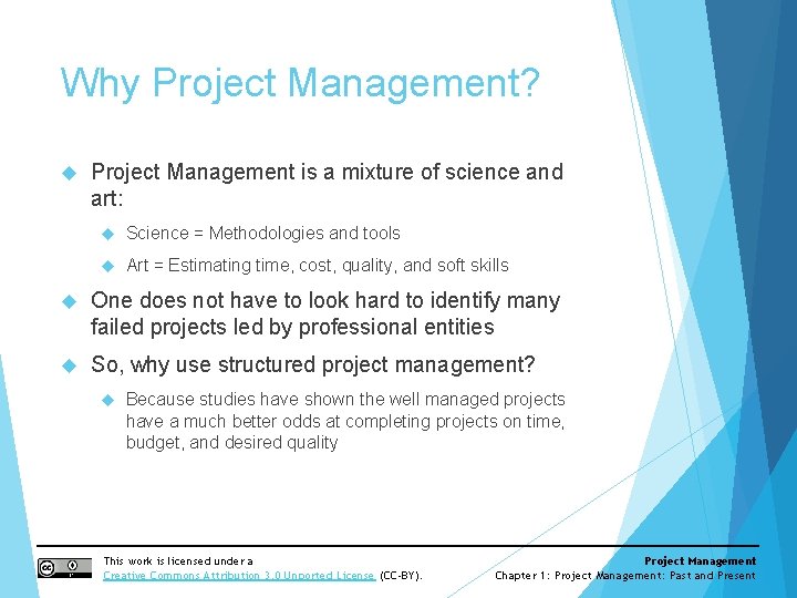 Why Project Management? Project Management is a mixture of science and art: Science = Why Project Management? Project Management is a mixture of science and art: Science =