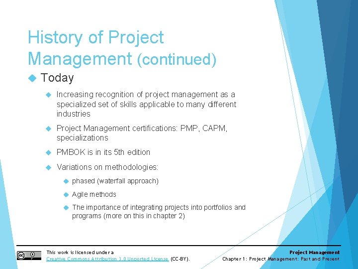 History of Project Management (continued) Today Increasing recognition of project management as a specialized History of Project Management (continued) Today Increasing recognition of project management as a specialized
