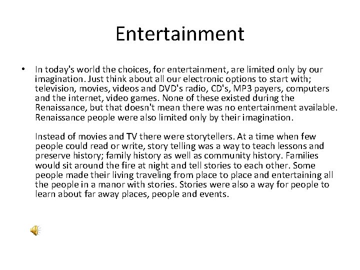 Entertainment • In today's world the choices, for entertainment, are limited only by our