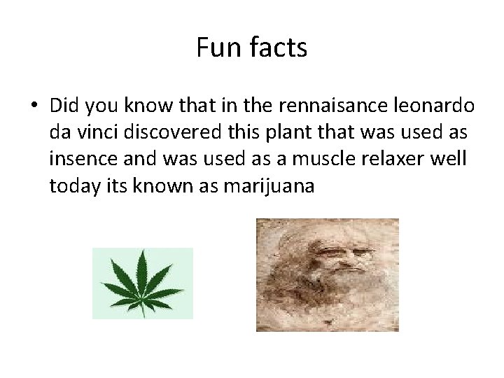 Fun facts • Did you know that in the rennaisance leonardo da vinci discovered