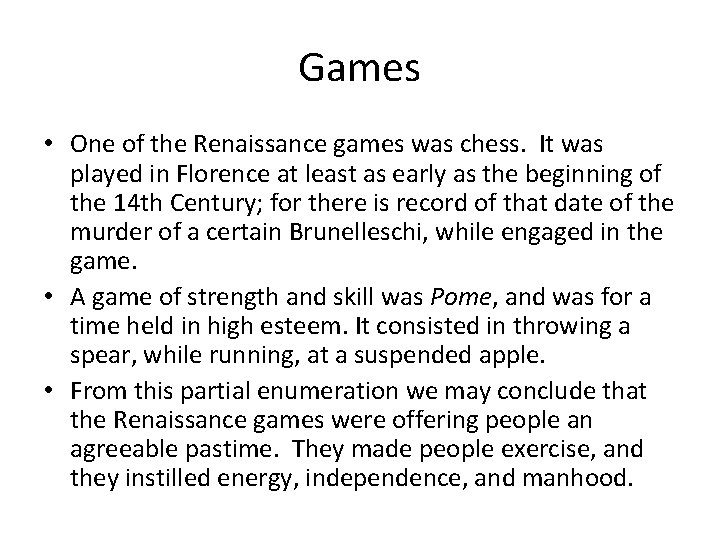 Games • One of the Renaissance games was chess. It was played in Florence
