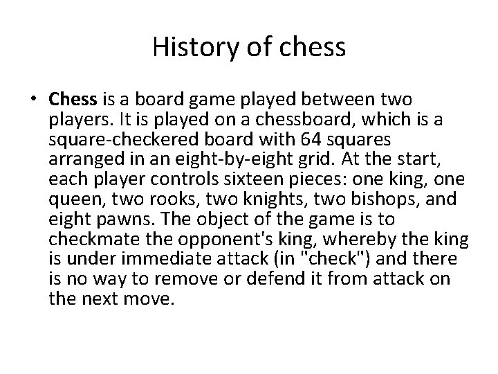 History of chess • Chess is a board game played between two players. It