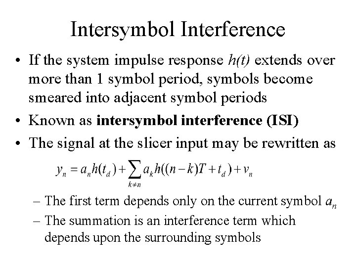 Intersymbol Interference • If the system impulse response h(t) extends over more than 1