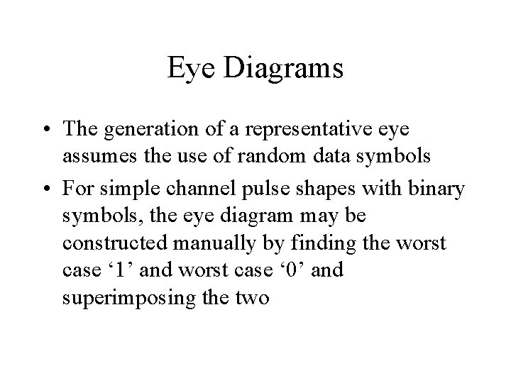 Eye Diagrams • The generation of a representative eye assumes the use of random