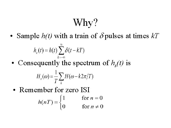 Why? • Sample h(t) with a train of d pulses at times k. T