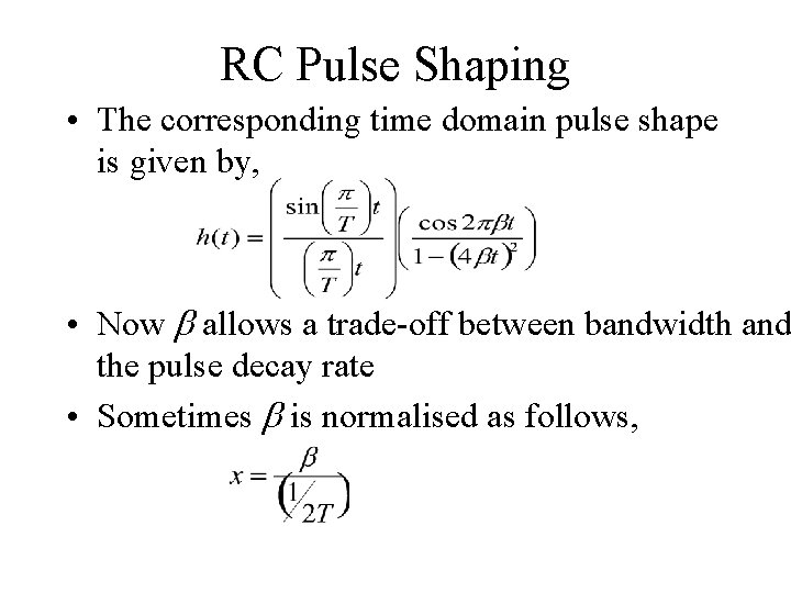 RC Pulse Shaping • The corresponding time domain pulse shape is given by, •