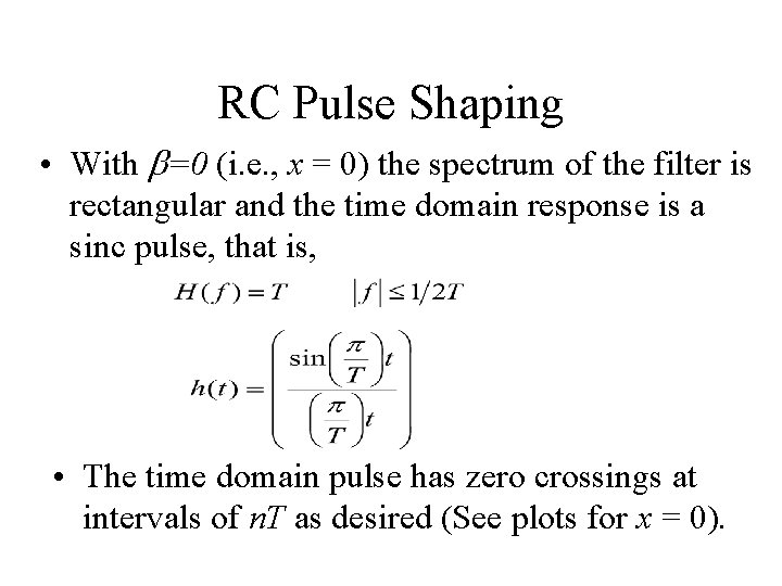 RC Pulse Shaping • With b=0 (i. e. , x = 0) the spectrum