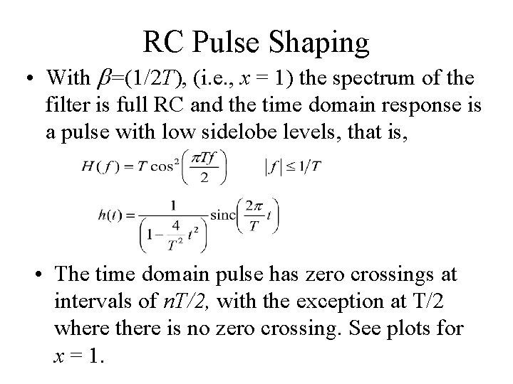 RC Pulse Shaping • With b=(1/2 T), (i. e. , x = 1) the