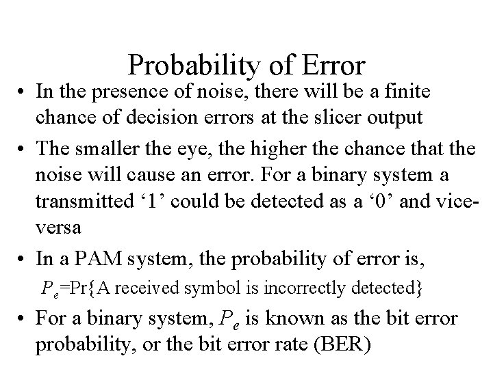 Probability of Error • In the presence of noise, there will be a finite