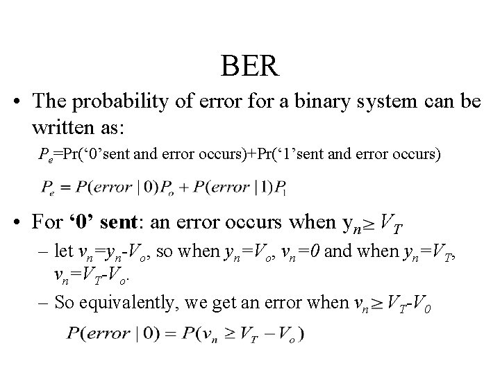 BER • The probability of error for a binary system can be written as: