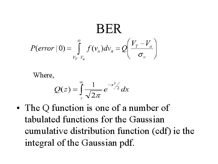 BER Where, • The Q function is one of a number of tabulated functions