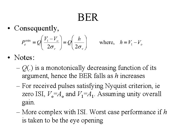 BER • Consequently, • Notes: – Q(. ) is a monotonically decreasing function of