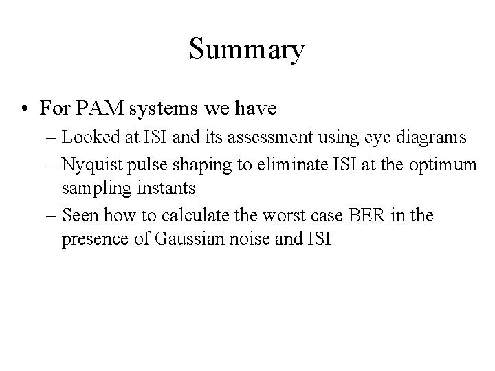 Summary • For PAM systems we have – Looked at ISI and its assessment