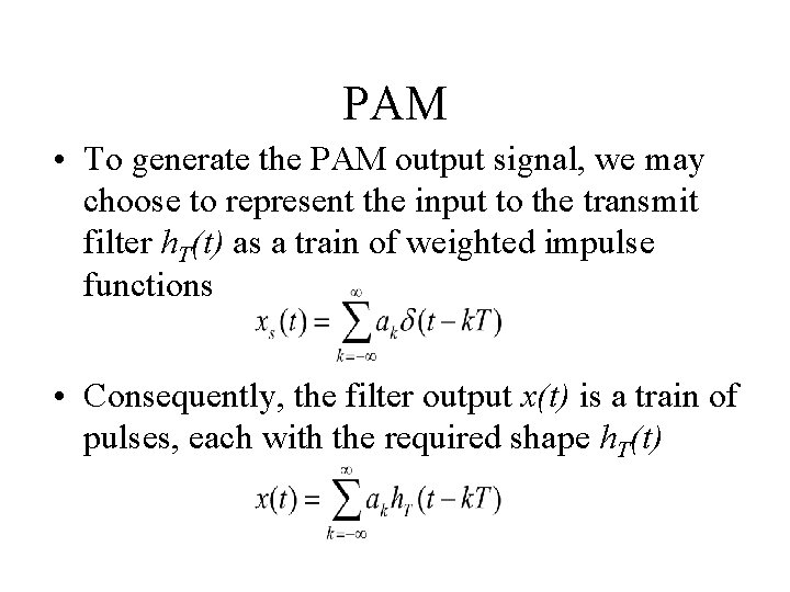 PAM • To generate the PAM output signal, we may choose to represent the